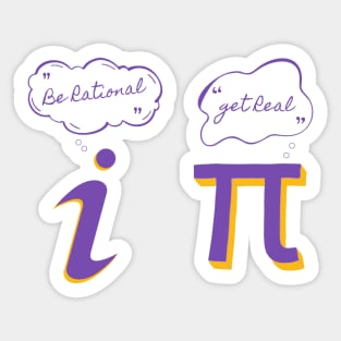 Be Rational Get Real mathematics and funny tshirts pi and i Sticker